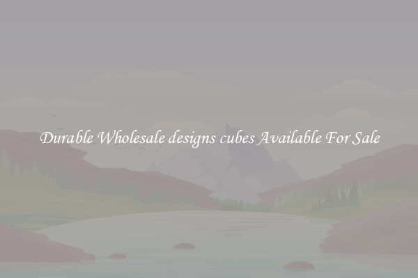 Durable Wholesale designs cubes Available For Sale