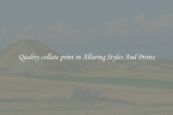 Quality collate print in Alluring Styles And Prints
