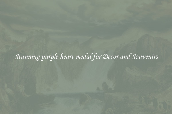 Stunning purple heart medal for Decor and Souvenirs