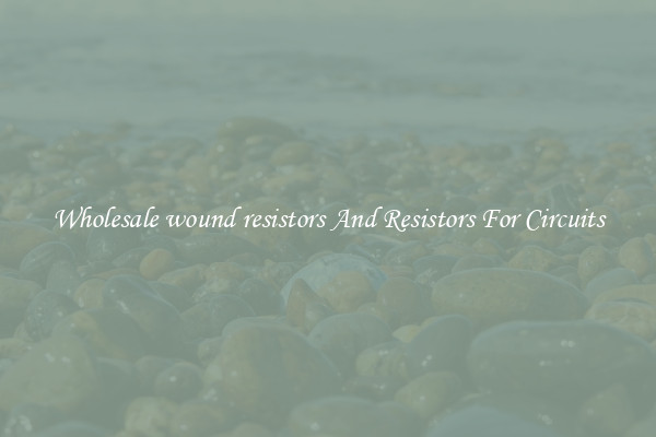 Wholesale wound resistors And Resistors For Circuits