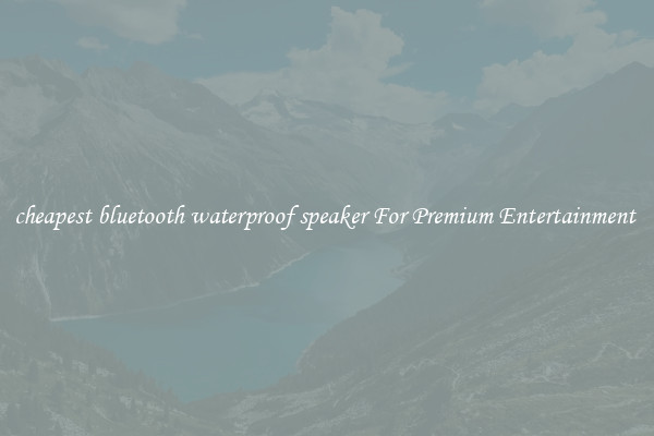 cheapest bluetooth waterproof speaker For Premium Entertainment 