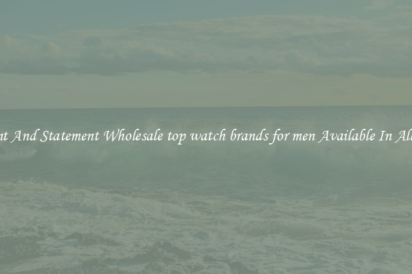 Elegant And Statement Wholesale top watch brands for men Available In All Styles