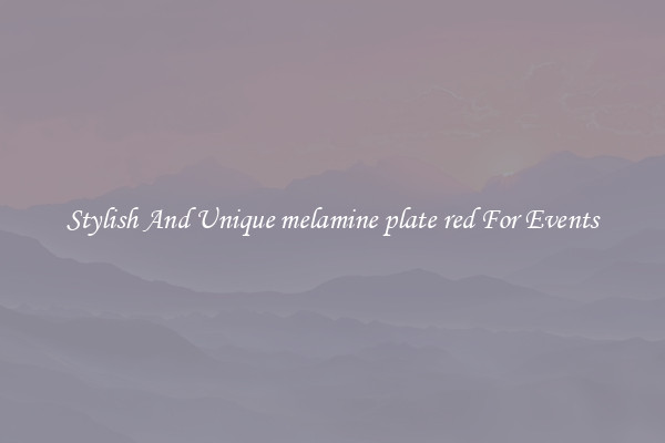 Stylish And Unique melamine plate red For Events