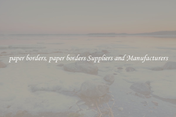 paper borders, paper borders Suppliers and Manufacturers