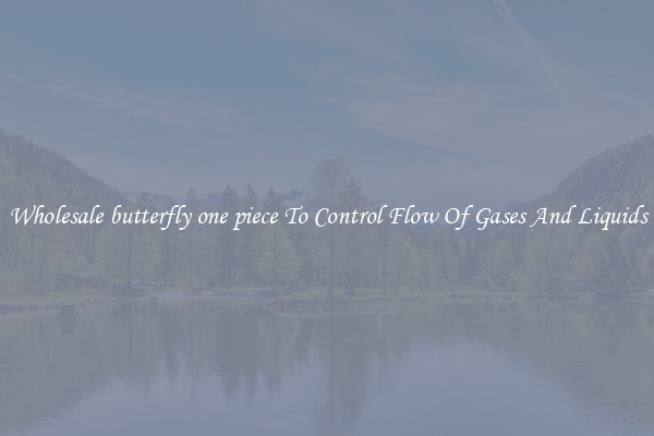 Wholesale butterfly one piece To Control Flow Of Gases And Liquids