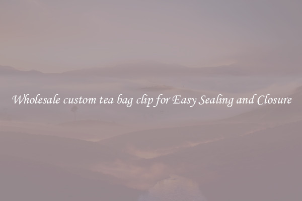 Wholesale custom tea bag clip for Easy Sealing and Closure