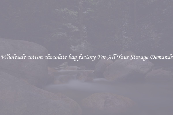 Wholesale cotton chocolate bag factory For All Your Storage Demands