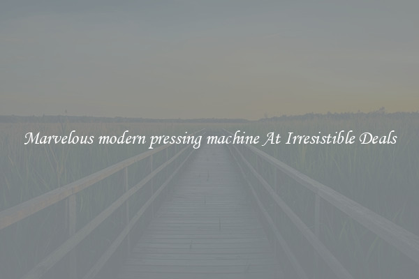 Marvelous modern pressing machine At Irresistible Deals