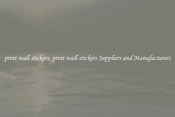 print wall stickers, print wall stickers Suppliers and Manufacturers