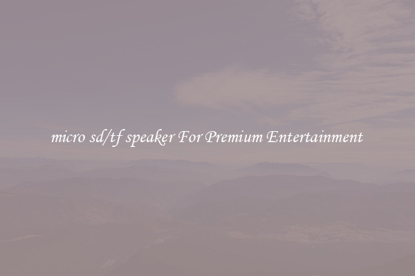 micro sd/tf speaker For Premium Entertainment 