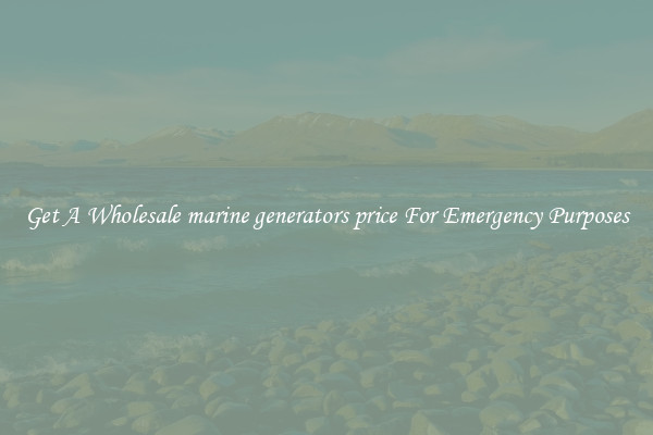 Get A Wholesale marine generators price For Emergency Purposes