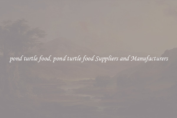 pond turtle food, pond turtle food Suppliers and Manufacturers