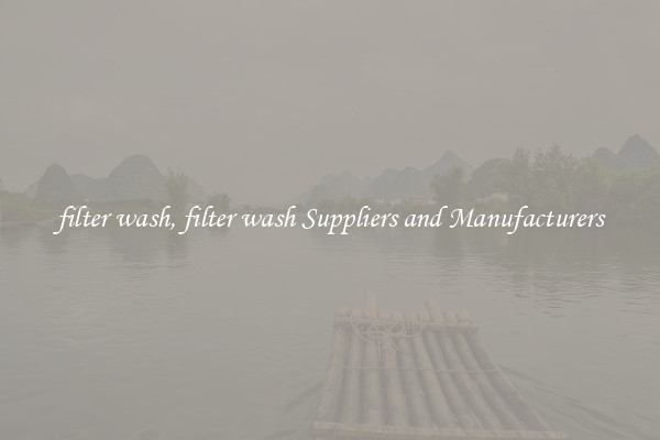 filter wash, filter wash Suppliers and Manufacturers