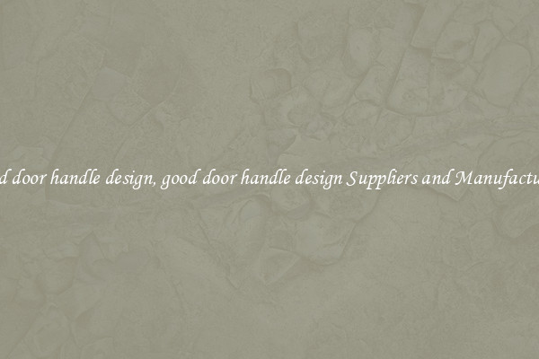 good door handle design, good door handle design Suppliers and Manufacturers