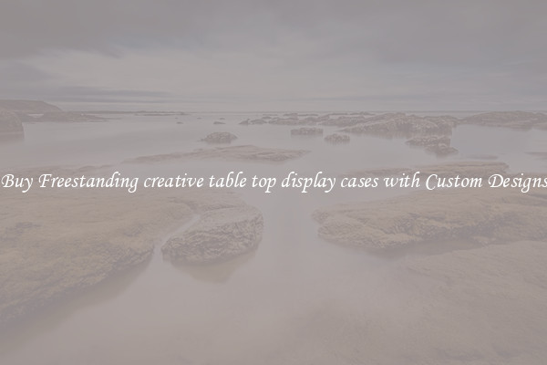 Buy Freestanding creative table top display cases with Custom Designs