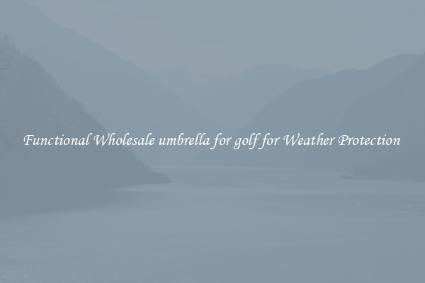 Functional Wholesale umbrella for golf for Weather Protection 