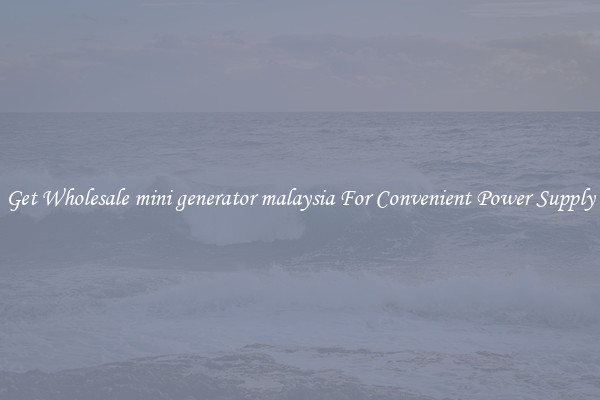 Get Wholesale mini generator malaysia For Convenient Power Supply