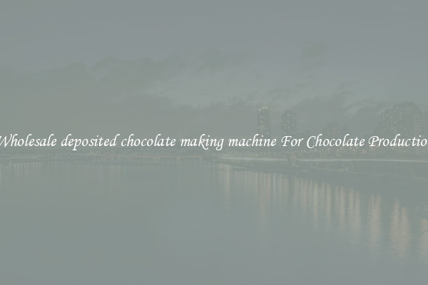 Wholesale deposited chocolate making machine For Chocolate Production