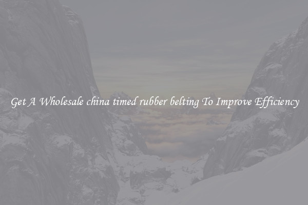 Get A Wholesale china timed rubber belting To Improve Efficiency