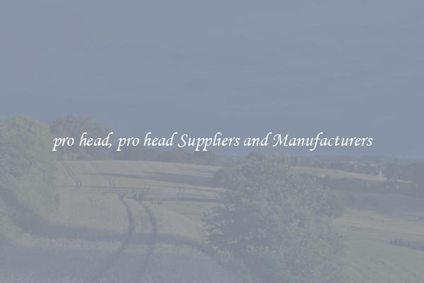 pro head, pro head Suppliers and Manufacturers