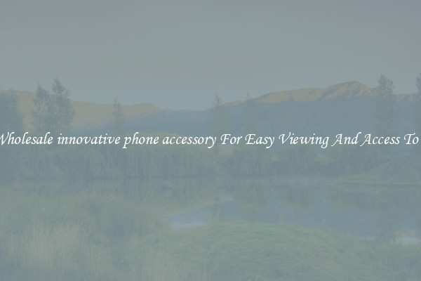 Solid Wholesale innovative phone accessory For Easy Viewing And Access To Phones
