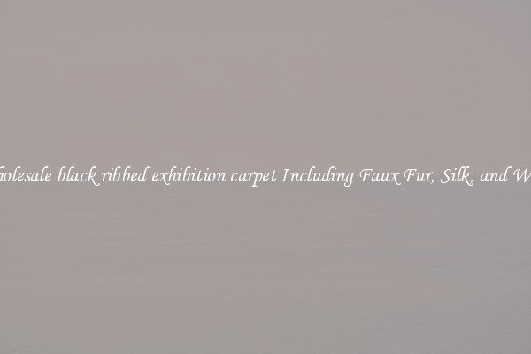Wholesale black ribbed exhibition carpet Including Faux Fur, Silk, and Wool 