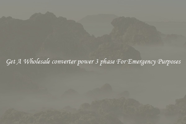 Get A Wholesale converter power 3 phase For Emergency Purposes