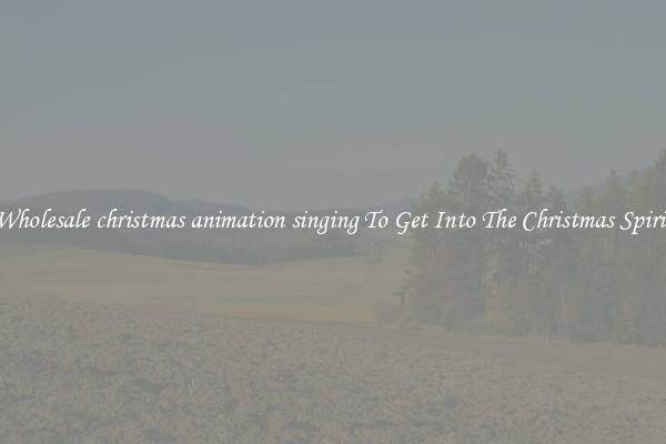 Wholesale christmas animation singing To Get Into The Christmas Spirit