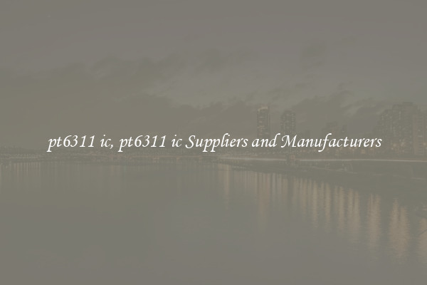 pt6311 ic, pt6311 ic Suppliers and Manufacturers