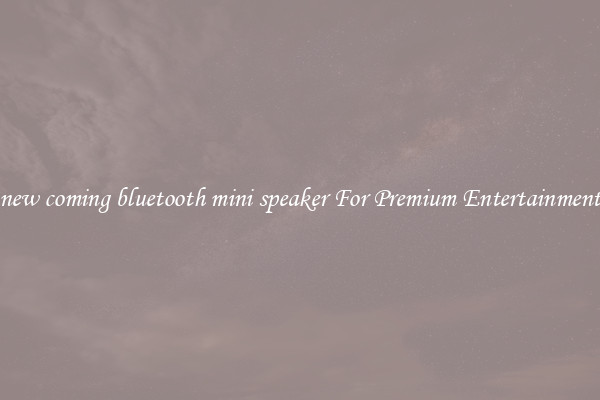new coming bluetooth mini speaker For Premium Entertainment