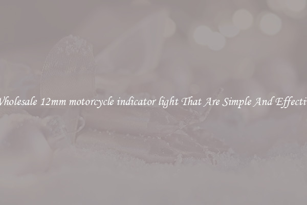 Wholesale 12mm motorcycle indicator light That Are Simple And Effective