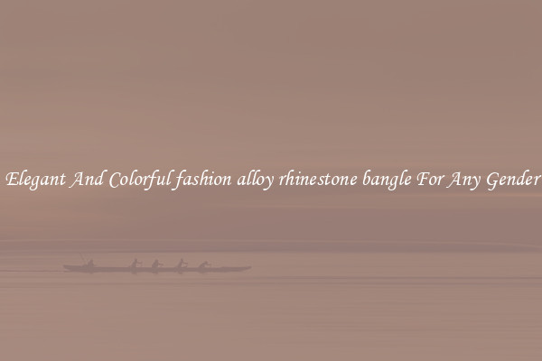 Elegant And Colorful fashion alloy rhinestone bangle For Any Gender