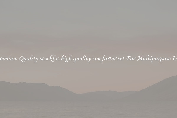 Premium Quality stocklot high quality comforter set For Multipurpose Use