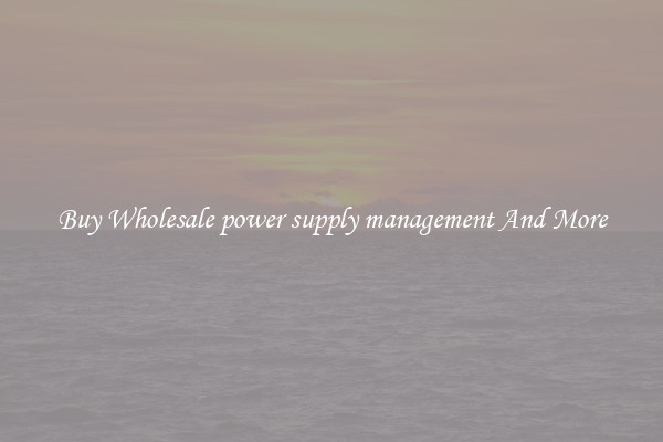 Buy Wholesale power supply management And More
