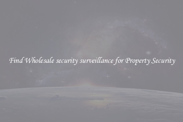 Find Wholesale security surveillance for Property Security