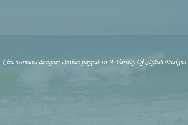 Chic womens designer clothes paypal In A Variety Of Stylish Designs