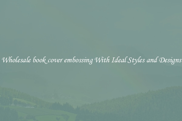 Wholesale book cover embossing With Ideal Styles and Designs