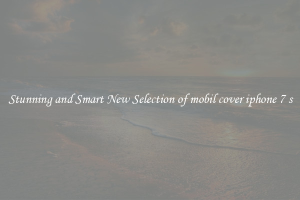 Stunning and Smart New Selection of mobil cover iphone 7 s
