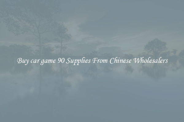 Buy car game 90 Supplies From Chinese Wholesalers