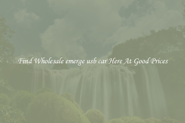 Find Wholesale emerge usb car Here At Good Prices