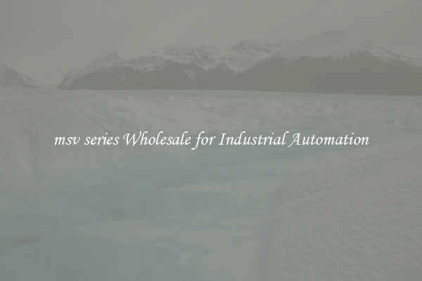  msv series Wholesale for Industrial Automation 