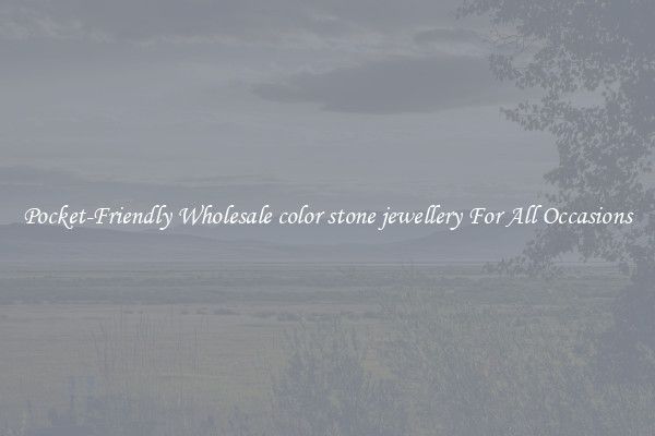 Pocket-Friendly Wholesale color stone jewellery For All Occasions