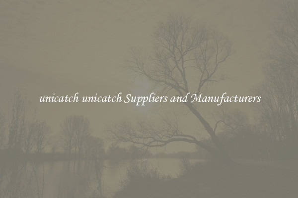 unicatch unicatch Suppliers and Manufacturers