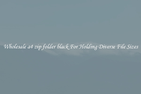 Wholesale a4 zip folder black For Holding Diverse File Sizes