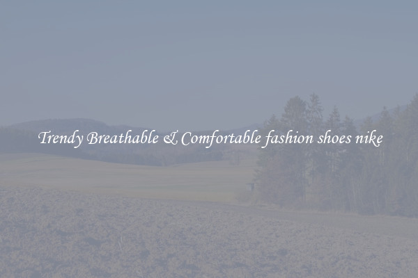 Trendy Breathable & Comfortable fashion shoes nike