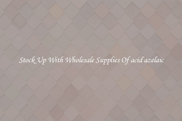 Stock Up With Wholesale Supplies Of acid azelaic